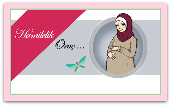 Hâmilelik ve Emzirme Döneminde Oruç Tutulabilir mi?
